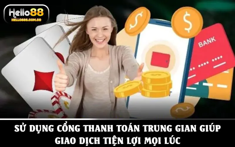 Sử dụng cổng thanh toán trung gian giúp giao dịch tiện lợi mọi lúc