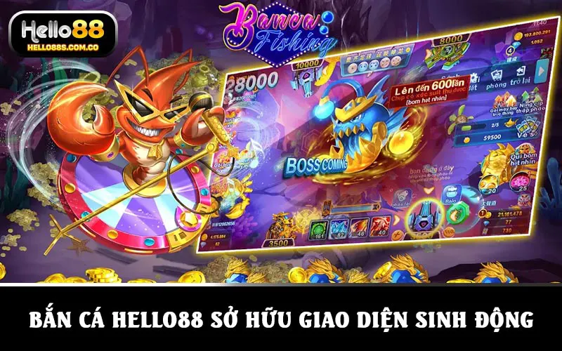Bắn cá HELLO88 sở hữu giao diện sinh động, bắt mắt