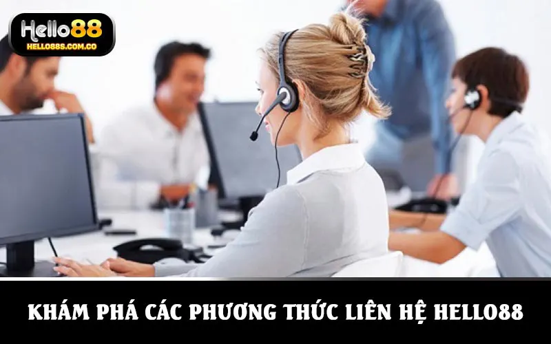 Khám phá các phương thức liên hệ HELLO88 nhanh chóng, dễ dàng