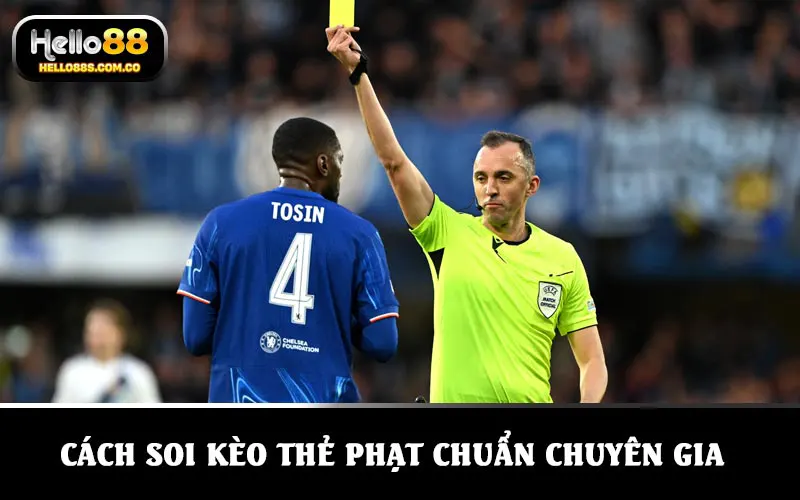 Khám phá ngay cách soi kèo thẻ phạt chuẩn chuyên gia từ HELLO88