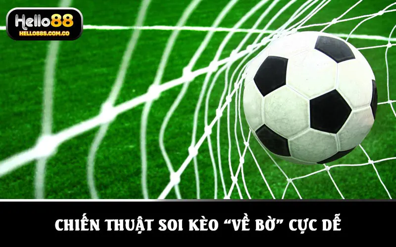 Khám phá chiến thuật soi kèo “về bờ” cực dễ