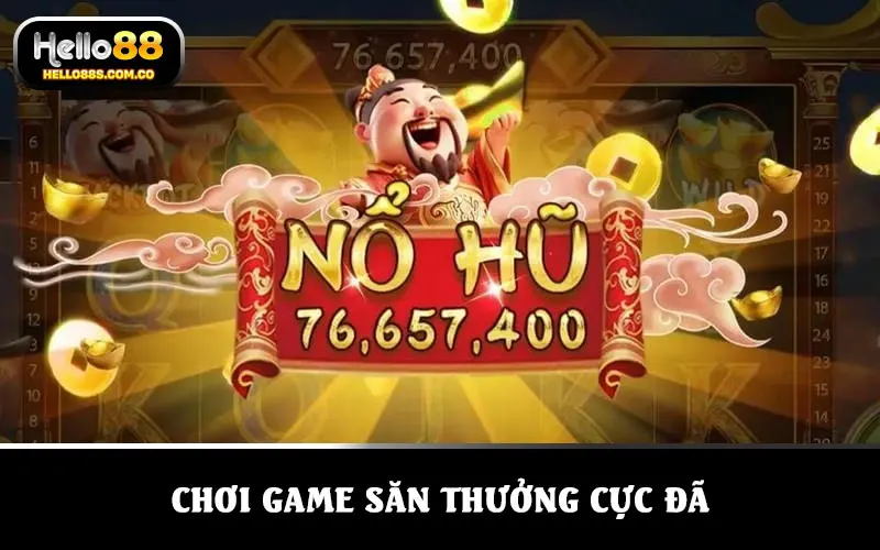 Chơi game săn thưởng cực đã
