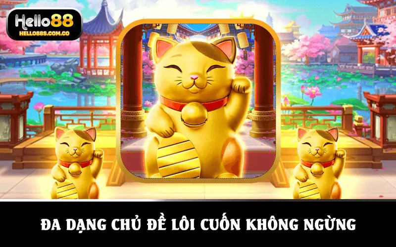 Đa dạng chủ đề lôi cuốn không ngừng