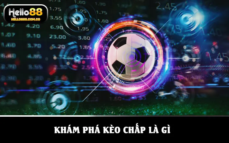 Khám phá kèo chấp là gì
