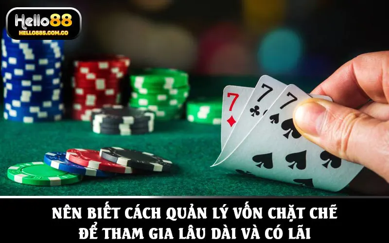 Nên biết cách quản lý vốn chặt chẽ để tham gia lâu dài và có lãi