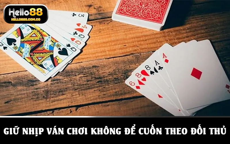 Cân nhắc nhịp độ ván đấu tùy theo đối thủ và tình huống bài