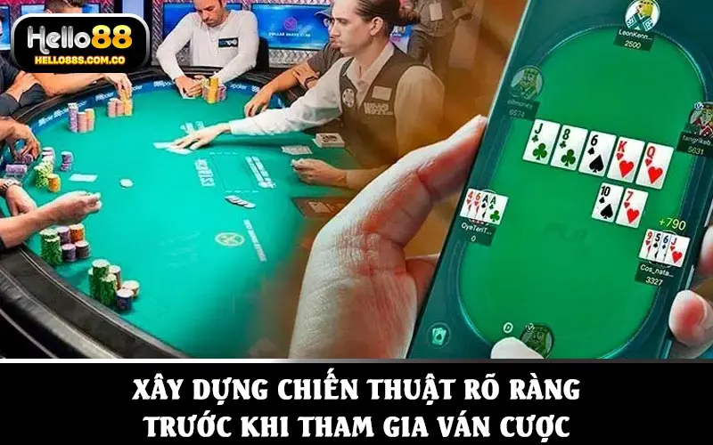 Xây dựng chiến thuật rõ ràng trước khi tham gia ván cược