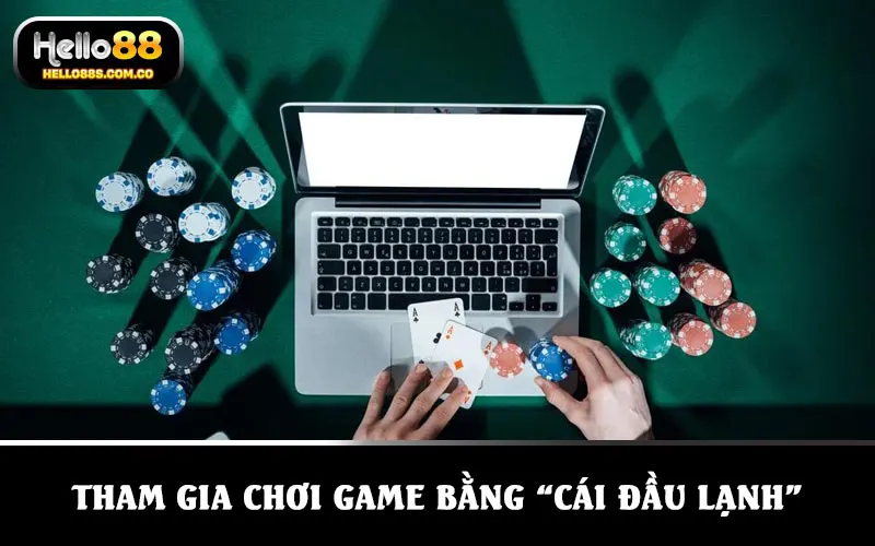 Bình tĩnh, giữ cái đầu lạnh là bí quyết thắng game trong mọi tình huống