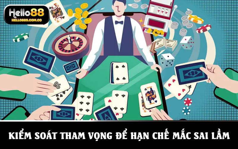 Kiểm soát tham vọng để hạn chế mắc phải sai lầm