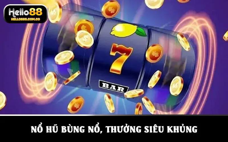 Game nổ hũ bùng nổ niềm vui và phần thưởng siêu khủng