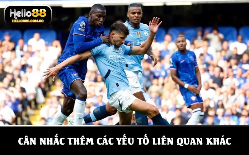 Cân nhắc thêm các yếu tố liên quan bên ngoài khác