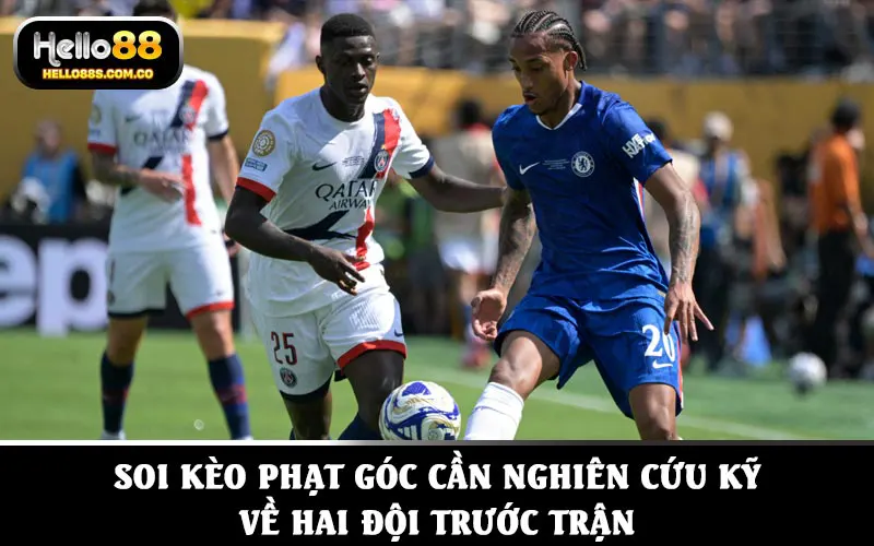 Soi kèo phạt góc cần nghiên cứu kỹ về hai đội trước trận